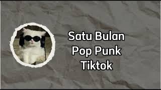 SATU BULAN(BERNADYA) POP PUNK LIRIK VERSE TIKTOK