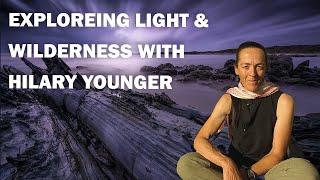 Exploring Light & Wilderness with Hillary Younger