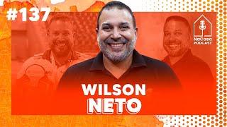 Wilson Correa Neto (Empreendedor) | NaCasa Podcast #137