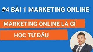 Học Marketing Online Bài 1| Marketing Online Là Gì? Học Marketing Online Từ Con Số 0 Đến Giỏi