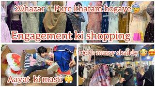 ENGAGEMENT KI SHOPPING| pure paise khatam| ghum ghum k hua bura haal||mussyshaddyworld||