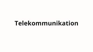 How to pronounce Telekommunikation