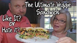 The Ultimate Veggie Sandwhich ~ Will He Love It Or Hate It?