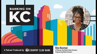 Banking on KC: Dina Newman of the KC Black Urban Growers