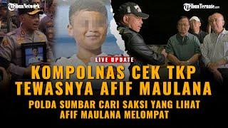 LIVE UPDATE - POLDA SUMBAR CARI SAKSI YANG LIHAT AFIF MAULANA MELOMPAT | KOMPOLNAS DATANGI TKP