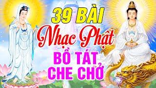 Nhạc Phật Giáo - LK Nhạc Phật Giáo Hay Nhất 2024 #39 BÀI NGHE BỒ TÁT CHE CHỞ #NHẠC PHẬT ÂN THIÊN VỸ