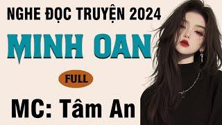 Truyện ngắn đời thực - Minh Oan - Mc Tâm An diễn đọc giọng trầm ấm, nghe hay cảm động