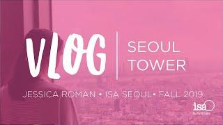 Seoul Tower | ISA Study Abroad Vlog Seoul 2019 | Jessica Roman