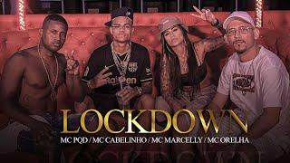 LOCKDOWN - MC CABELINHO, MC ORELHA, MC MARCELLY, MC PQD