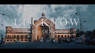 Lucknow City Of Nawabs || India || Cinematic Travel Video