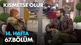 Kısmetse Olur 14. Hafta 67. Bölüm - Full Bölüm