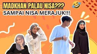 SEHARIAN MADKHAN PALAU NISA??? SAMPAI NISA MERAJUK!!!!