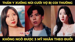 Thần Y Hài Hước xuống núi cưới vợ được 3 mỹ nhân theo đuổi