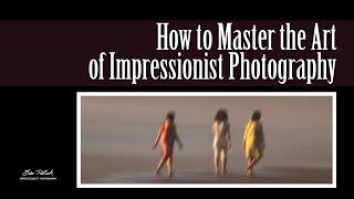 Nine Simple Steps to Success in Impressionist Photography