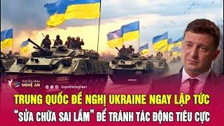 Trung Quốc đề nghị Ukraine ngay lập tức “sửa chữa sai lầm” để tránh tác động tiêu cực | Nghệ An TV