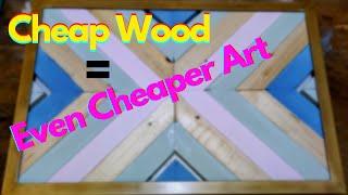 Turning Cheap Wood Into An Even Cheaper Piece Of Art | The Makers Den