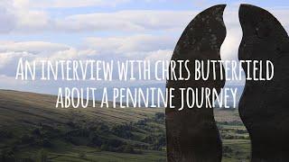 An Interview with Chris Butterfield about Alfred Wainwright's Pennine Journey