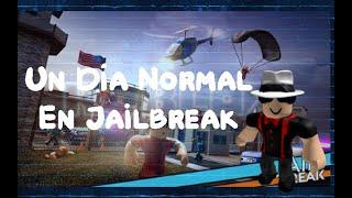 Un Día Normal En Jailbreak