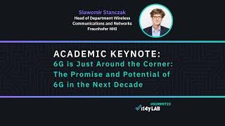 Keynote: The Promise and Potential of 6G in the Next Decade | i14y Lab Summit 23