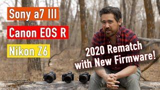 Sony a7III vs. Canon EOS R vs. Nikon Z6 2020 Rematch!