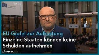 EU-Krisengipfel zur Aufrüstung Europas: Ulf Röller (ZDF Brüssel) mit Informationen | 06.03.25