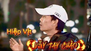 Vẫy Tay Chào- Hiệp Vịt- ST Vinh sử.. Hiệp Vịt hát bài này hay quá