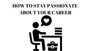 How to Stay Passionate About Your Career