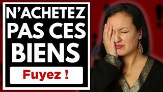 Les Biens à Absolument FUIR (si vous voulez acheter un bien immobilier)