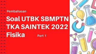 Pembahasan Soal UTBK SBMPTN TKA SAINTEK 2022 - Fisika | Part 1