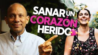 LA FORMA DE SANAR UN CORAZÓN HERIDO | Sane su mente y sus relaciones rotas | Sixto Porras