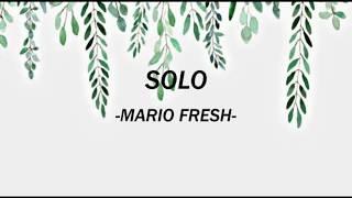 Mario Fresh - SOLO (versuri)