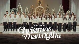 ICBC CHOIR || Christmas Thawngṭha ||