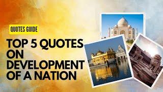 Top 5 Inspirational quotes on Development of a Nation