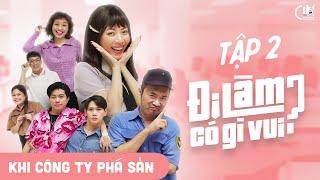 [SITCOM] ĐI LÀM CÓ GÌ VUI? | TẬP 2 | Thu Trang, Tiến Luật, Lê Lộc, Hữu Đằng, Ngọc Hoa, Quỳnh Lý,...