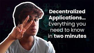 Decentralized Applications in 2 Minutes