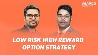 Low Risk High Reward Option Strategy | Ideal Trading Strategies | Episode 163 | Samco Securities