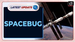 Spacebug | International Space Station | Latest Update | Drishti IAS English