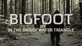 Bigfoot in the Bridgewater Triangle (2024 Bigfoot Documentary)