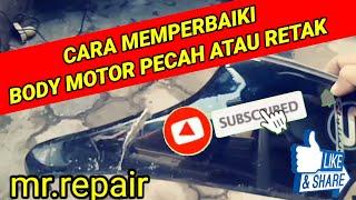 CARA MEMPERBAIKI BODY MOTOR PECAH ATAU RETAK