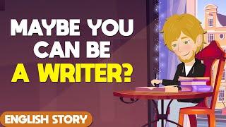 Maybe You Can Be A Writer? Learn English Through Story