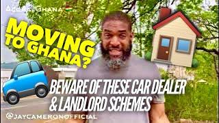 Moving To Ghana? Beware Of These Car Dealer & Landlord Schemes