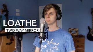 Loathe - Two-Way Mirror | Niklas Meads