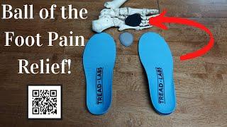 Ball of the Foot Pain Relief with Tread Labs Insoles!