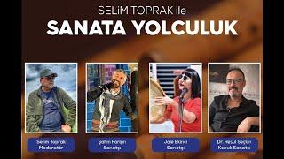 SELİM TOPRAK İLE SANATA YOLCULUK