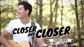 CHRIS BRAY - Closer And Closer (Official Performance Video)