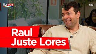 RAUL JUSTE LORES | RivoTalks #051