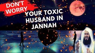 Wow! Subhanallah! Your Toxic Husband In Jannah in Sha Allah! Mufti Menk