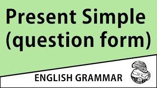 Elementary - Present Simple (question form)