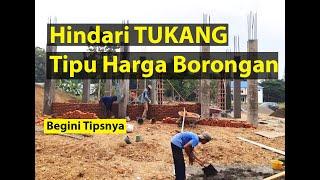 Tips Menghindari Harga Tukang Tipu dalam Borongan Bangun Rumah | Tentukan Hargamu