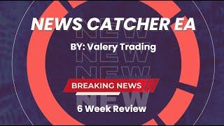 News Catcher EA, By Valery Trading, 6 week update